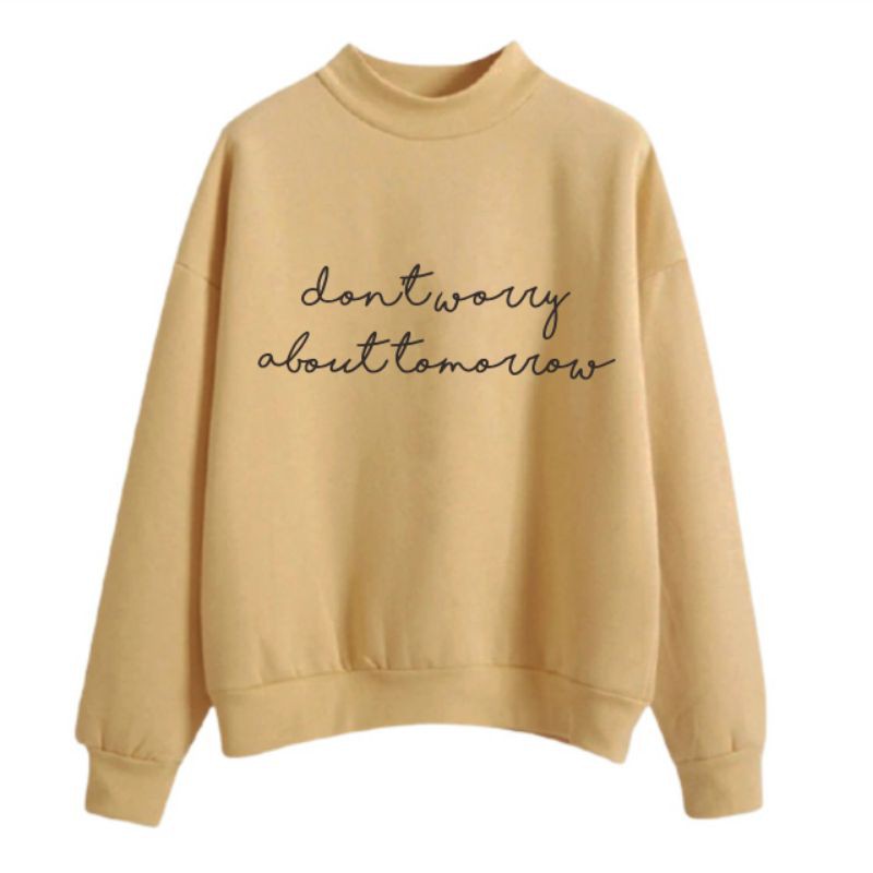 Dont Worry About Tomorrow SWEATER PREMIUM