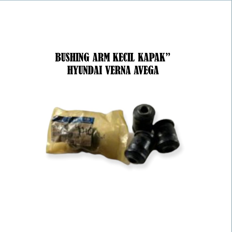 bushing arm pres kecil hyundai Verna Avega bushing arm kapak-kapak