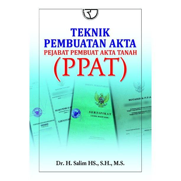 

Buku Teknik Pembuatan Akta Pejabat Pembuat Akta Tanah (PPAT) Salim HS