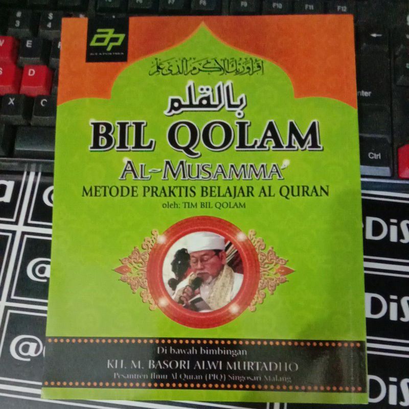 

BUKU BIL QOLAM AL-MUSAMMA METODE PRAKTIS BELAJAR AL-QURAN KH. M. BASORI ALWI MURTADHO