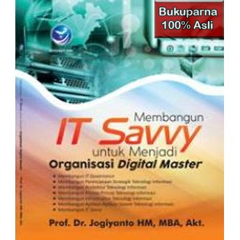 

Buku Membangun IT Savvy Untuk Menjadi Organisasi Digital Master