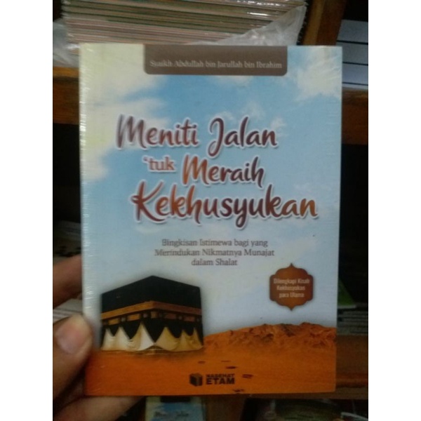 Buku MENITI JALAN TUK MERAIH KEKHUSYUKAN - NASEHAT ETAM - CARA KHUSYU' DALAM SHALAT - KEWAJIBAN KHUSYU IBADAH - MERINDUKAN NIKMATNYA MUNAJAT DALAM SHALAT - FIQIH