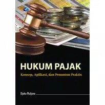 

Hukum Pajak : Konsep, Aplikasi, dan Penuntun Praktis - Djoko Muljono