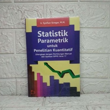 Jual Statistik Parametrik Untuk Penelitian Kuantitatif Dilengkapi Dengan Perhitungan Manual Dan