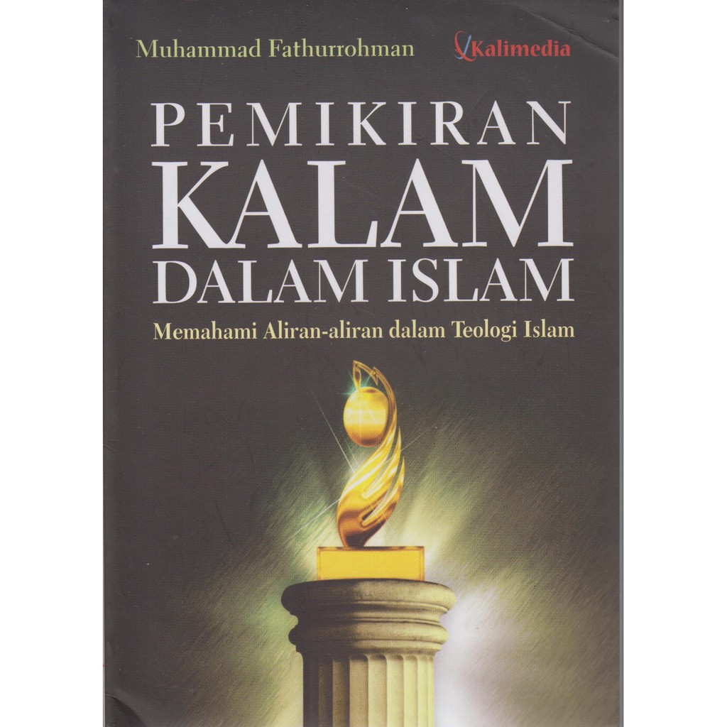 PEMIKIRAN KALAM DALAM ISLAM Memahami Aliran-Aliran Dalam Teologi Islam