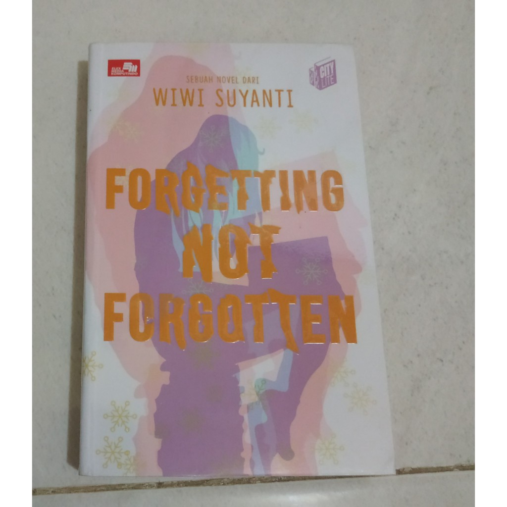 100% Original - Novel Forgetting Not Forgotten - Wiwi Suyanti