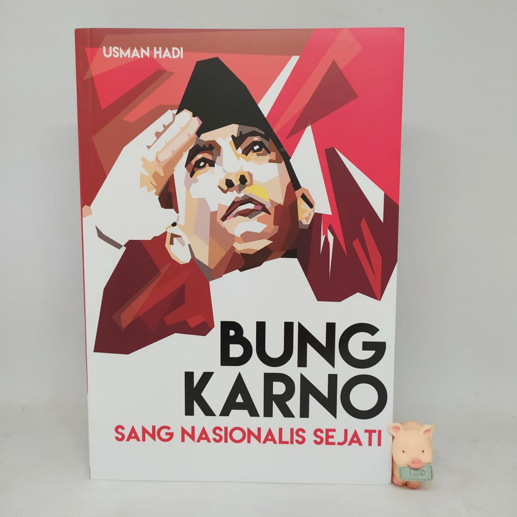 Bung Karno Sang Nasionalis Sejati - Usman Hadi