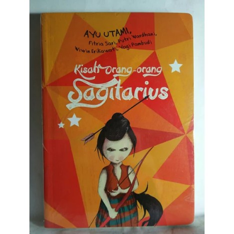 KISAH ORANG ORANG SAGITARIUS AYU UTAMI FITRIA SARI PUTRI WARDHANI WIWIN ERIKAWATI YOGI PAMBUDI