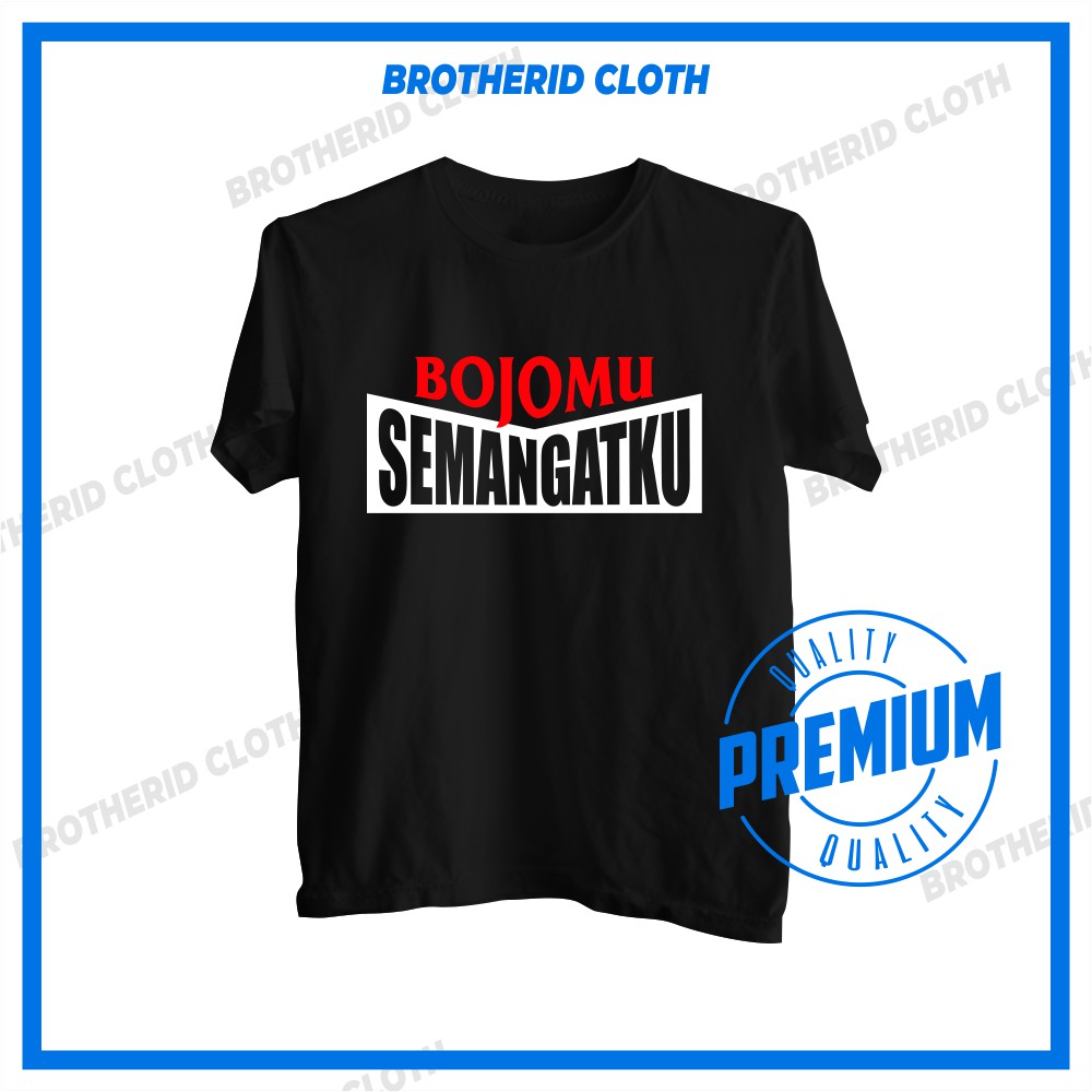 Kaos BOJOMU SEMANGATKU Baju Distro Tulisan Kata Kata Jawa Lucu Combed 30s