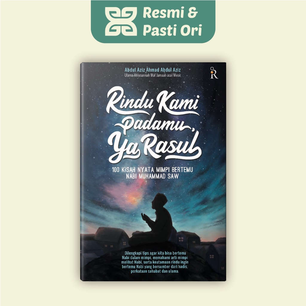 Rindu Kami Padamu ya Rasul - 100 Kisah Nyata Mimpi Bertemu Nabi Muhammad SAW - Buku Islami