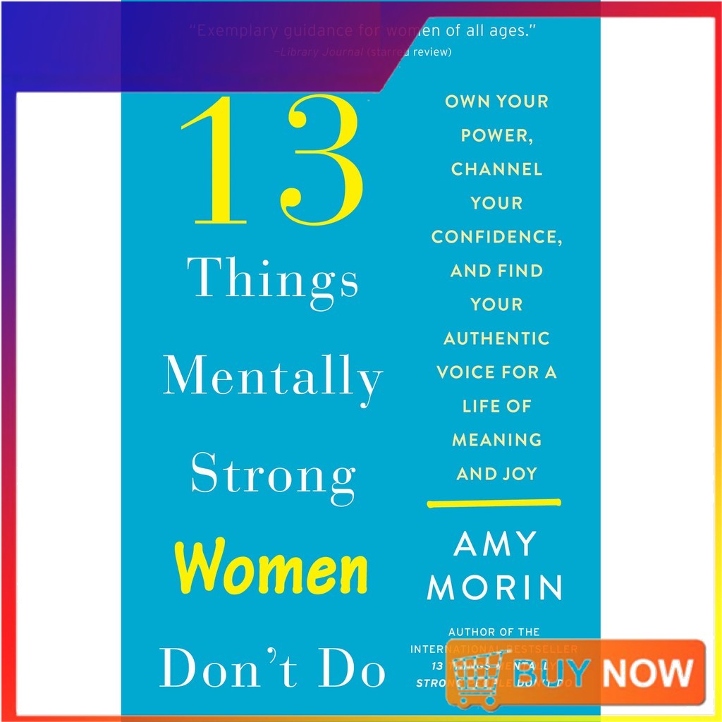 13 Things Mentally Strong Women Don't Do - Amy Morin
