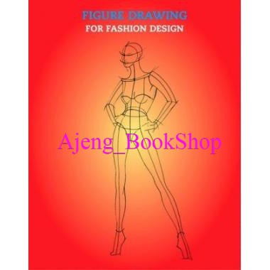PROMO CUCI GUDANG... Buku Menjahit & Fashion - Figure Drawing for Fashion Design (Fashion & Textiles