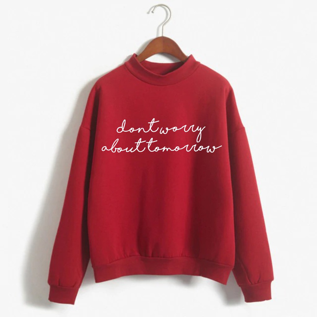 SWEATER DONT WORRY ABOUT TOMORROW CREWNECK WANITA / SWEATER WANITA TEBAL