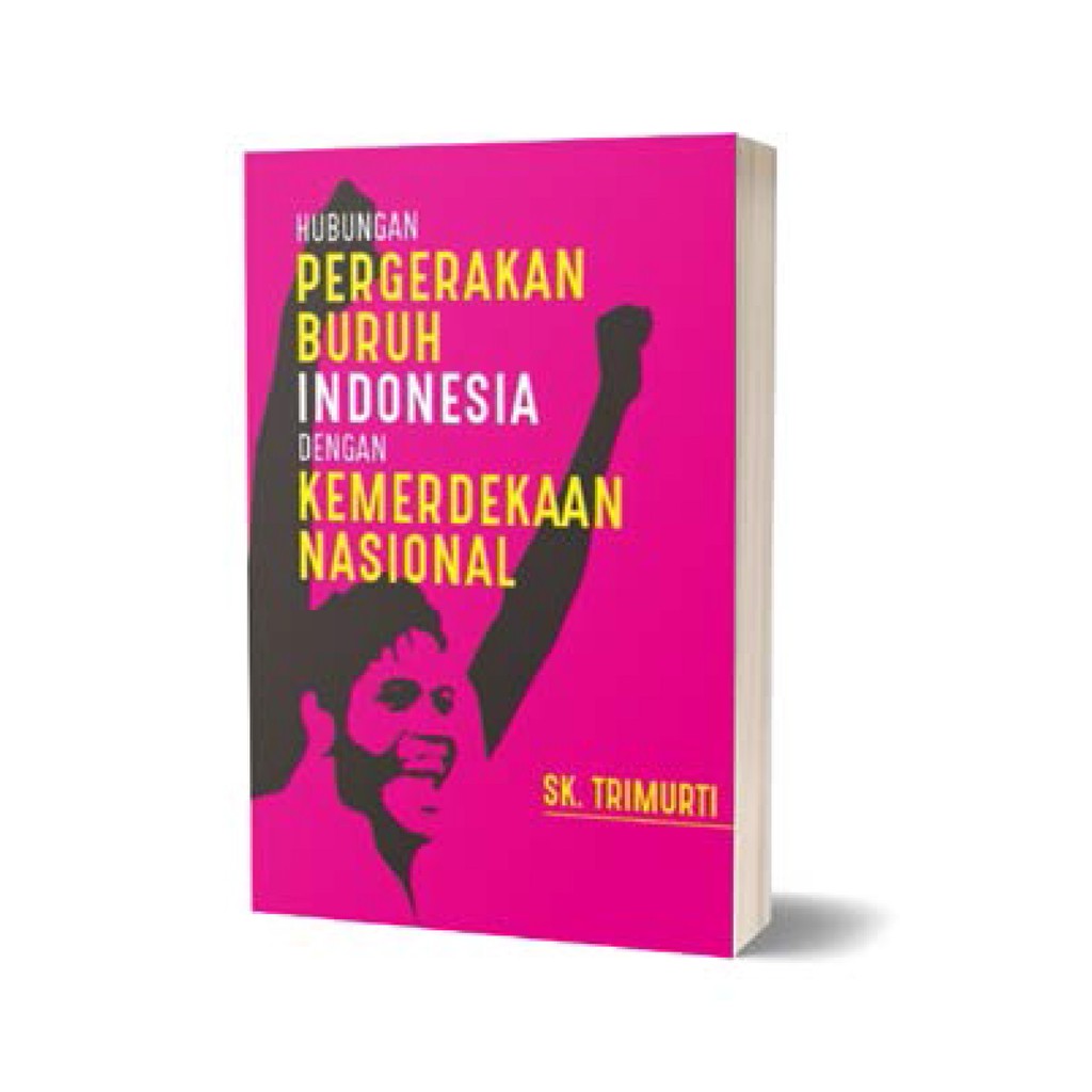 HUBUNGAN PERGERAKAN BURUH INDONESIA DENGAN KEMERDEKAAN NASIONAL - SK TRIMURTI