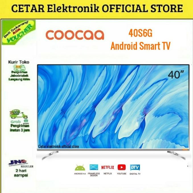 COOCAA LED TV 40 inch 40S6G Smart Android 9 Certifiet NETFLIX Termurah