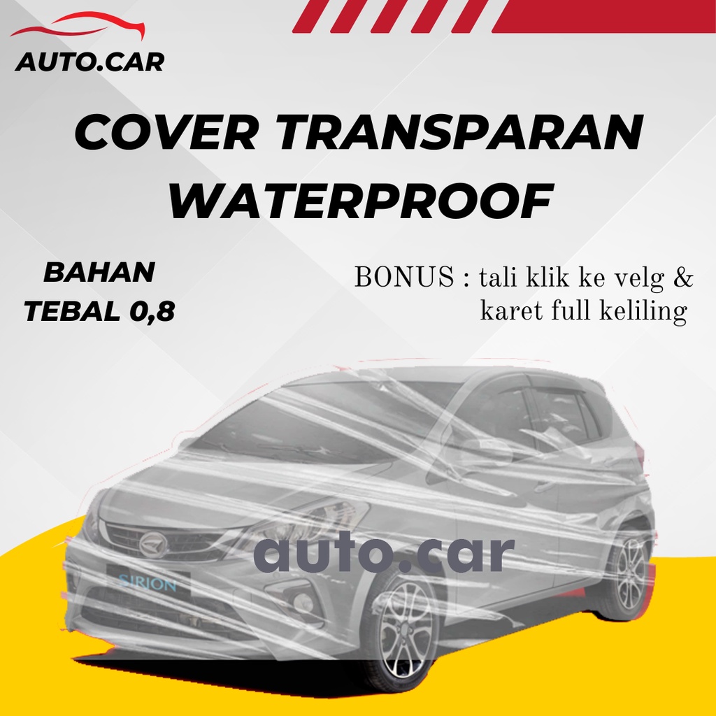 Body Cover MObil Sirion Sarung MObil Siron Transparan/sirion waterproof/sirion anti air/civic lama/grand civic/civic lx/civic wonder/brio/agya/ayla/ignis/katana/jimny/jimny katana/karimun/karimun wagon r/wagon r/estilo/karimun estilo/datsun go/corolla