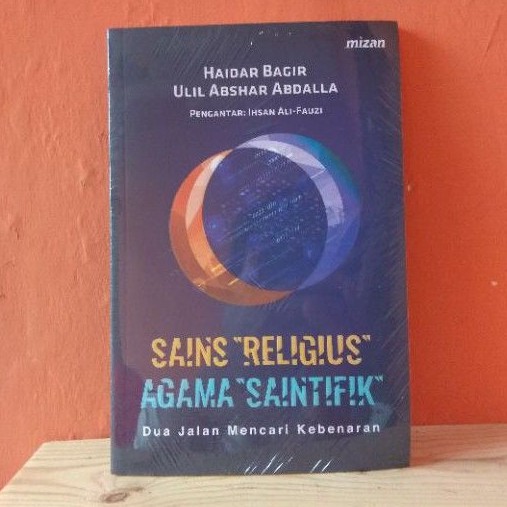 SAINS RELIGIUS AGAMA SAINTIFIK Dua Jalan Mencari Kebenaran