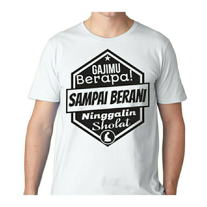 KAOS DISTRO T-SHIRT GAJI LO BERAPA SAMPAI BERANI NINGGALIN SHOLAT BIGSIZE