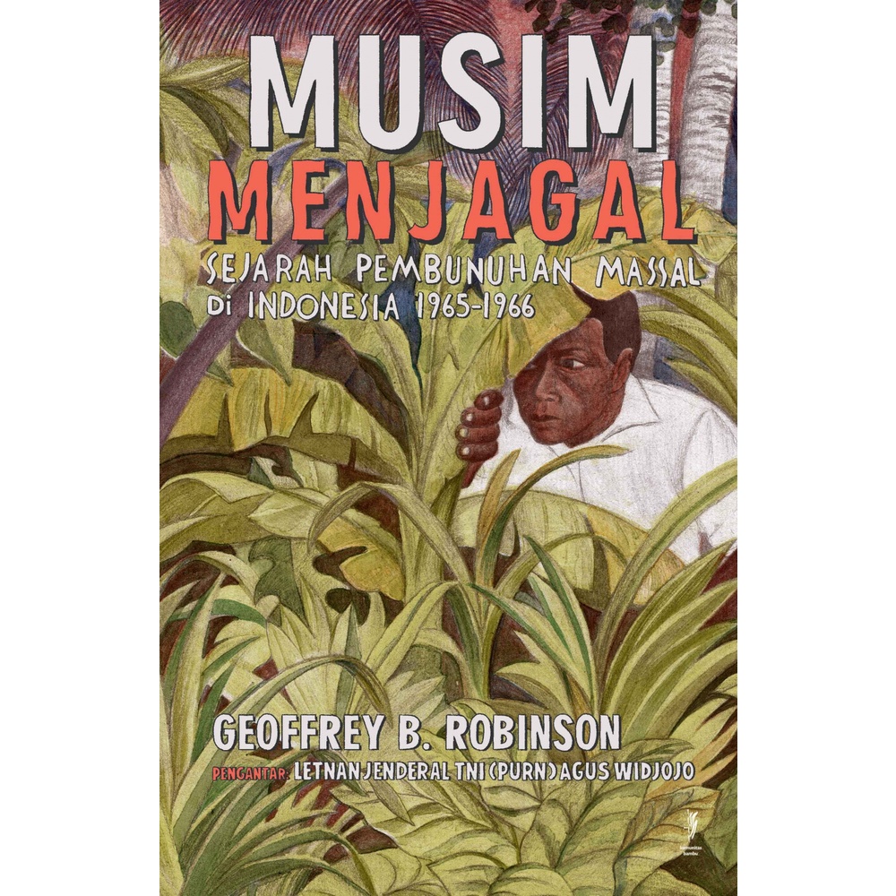 Buku Musim Menjagal: Sejarah Pembunuhan Massal di Indonesia 1965-1966 oleh Geoffrey Robinson (KOBAM)