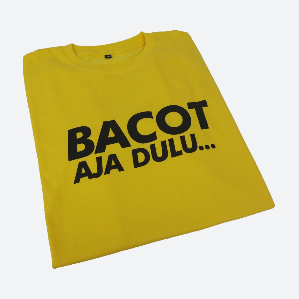 Kaos Custom Kata Kata Bar Bar Bacot Aja Dulu T Shirt