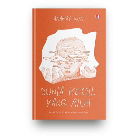 Dunia Kecil yang Riuh (Arafat Nur)