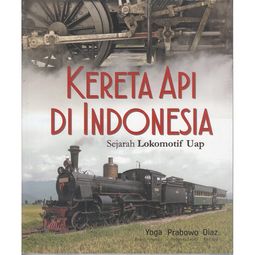 Kereta Api di Indonesia: Sejarah Lokomotif Uap