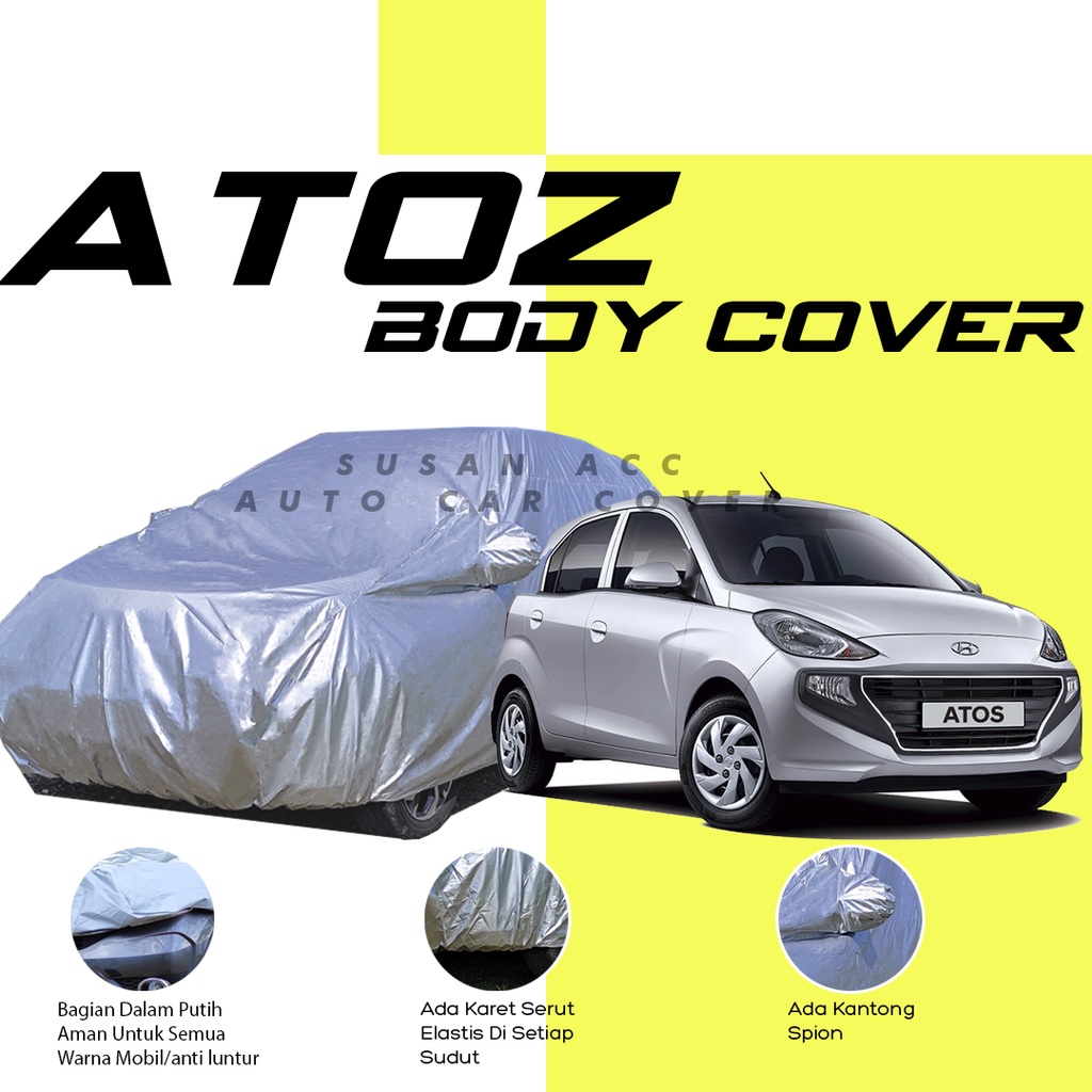 Body Cover HYUNDAI ATOS / Sarung Cover Mobil Hyundai Atoz / Mantel Mantol Mobil Atoz / Selimut Atoz/hyundai matrix/hyunda getz/hyundai avega/hyundai grand avega/hyundai accent/corolla all new/all new corolla/corolla dx/civic lx/corolla great/great corolla