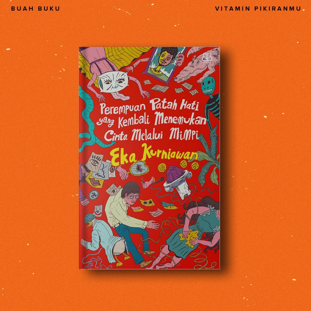 Perempuan Patah Hati yang Kembali Menemukan Cinta Melalui Mimpi - Eka Kurniawan