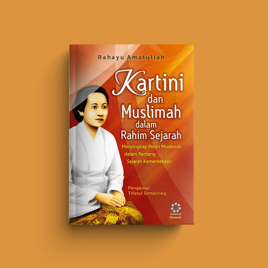 KARTINI DAN MUSLIMAH DALAM RAHIM SEJARAH oleh Rahayu Amatullah