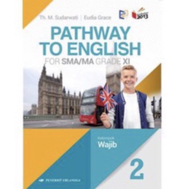 

BUKU BAHASA INGGRIS (PATHWAY TO ENGLISH JL.2 /K13N/WAJIB)