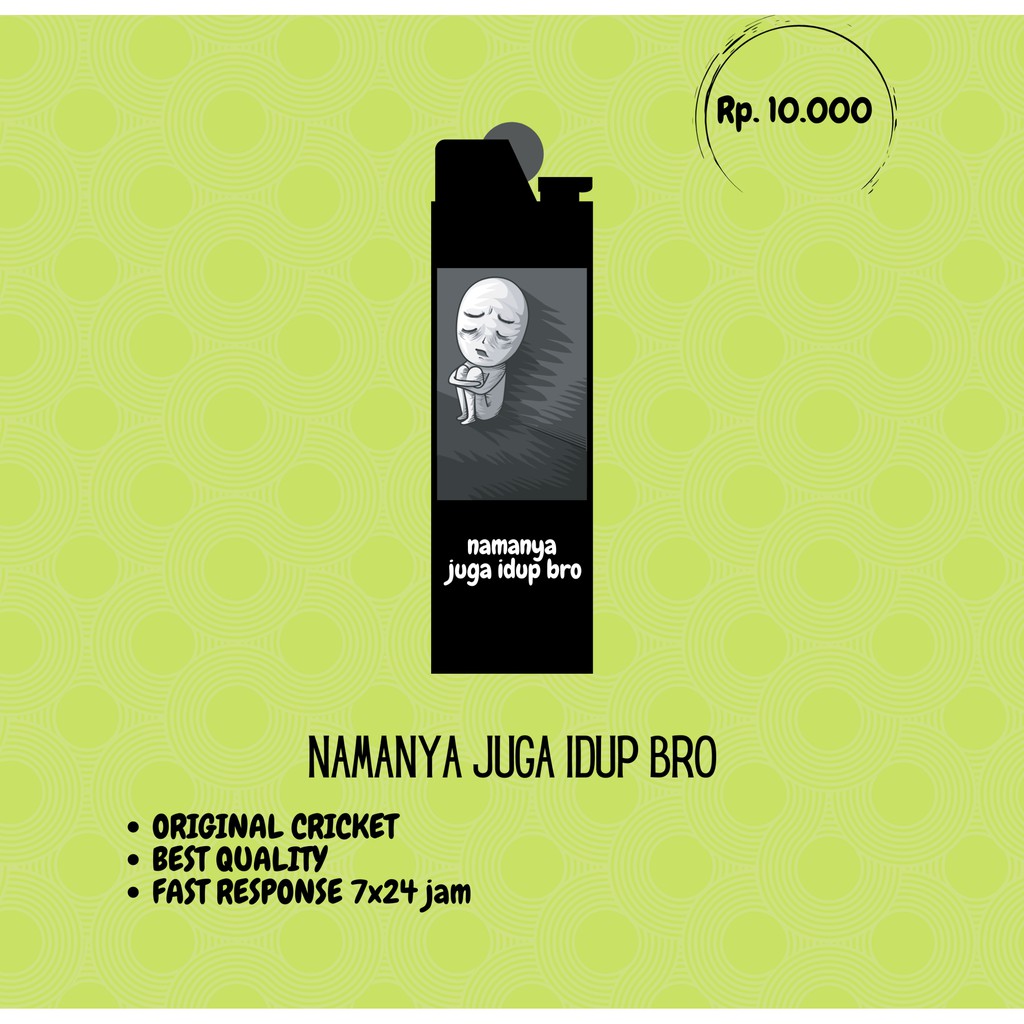 Korek api Cricket Custom - Namanya Juga Idup Bro