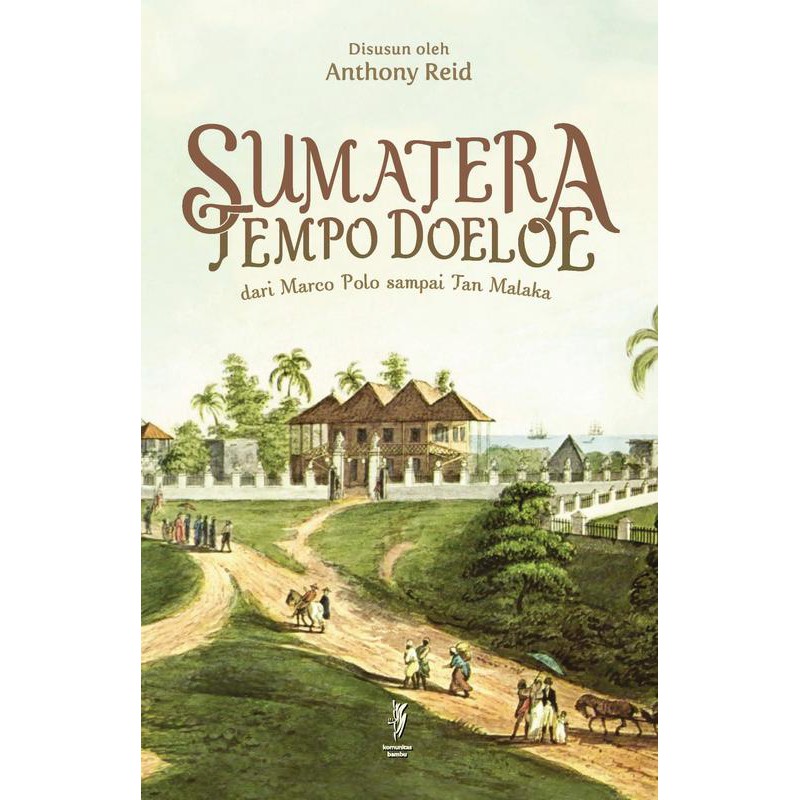BUKU INDONESIA SUMATERA TEMPO DOELOE DARI MARCO POLO SAMPAI TAN MALAKA