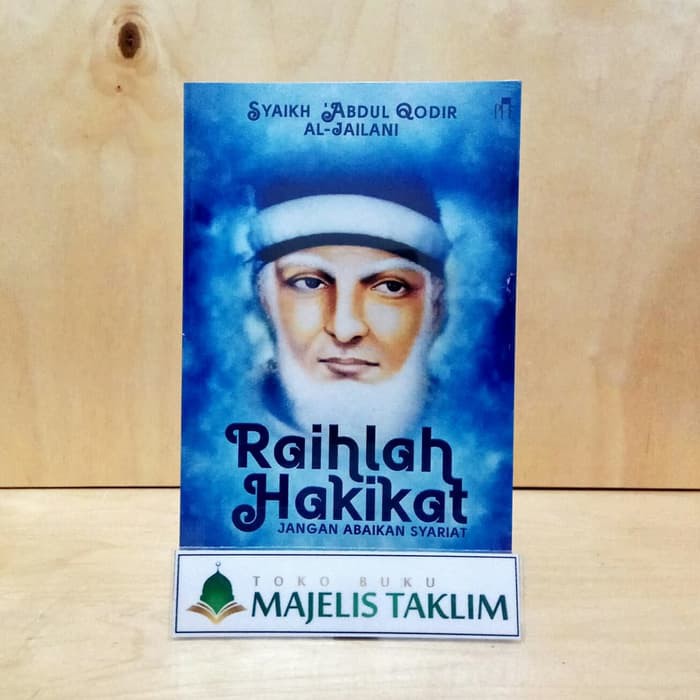 Raihlah Hakikat Jangan Abaikan Syariat