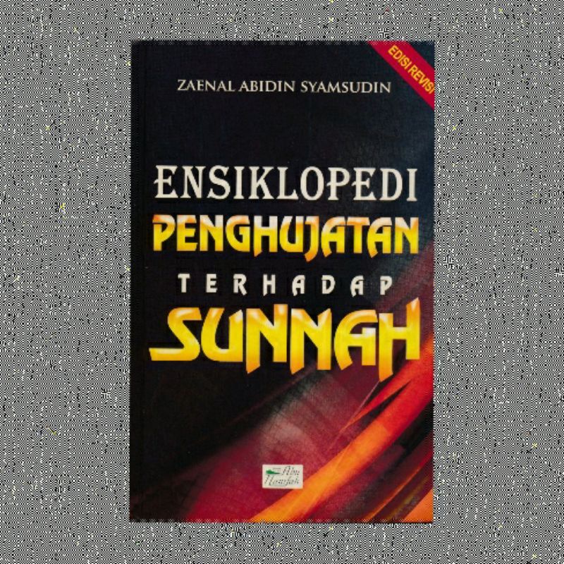 ENSIKLOPEDI PENGHUJATAN TERHADAP SUNNAH EDISI REVISI ZAENAL ABIDIN