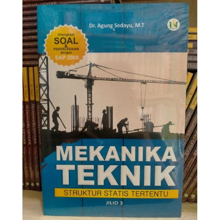 Mekanika Teknik; Struktur Statis Tertentu Jilid 3 - Agung Sedayu