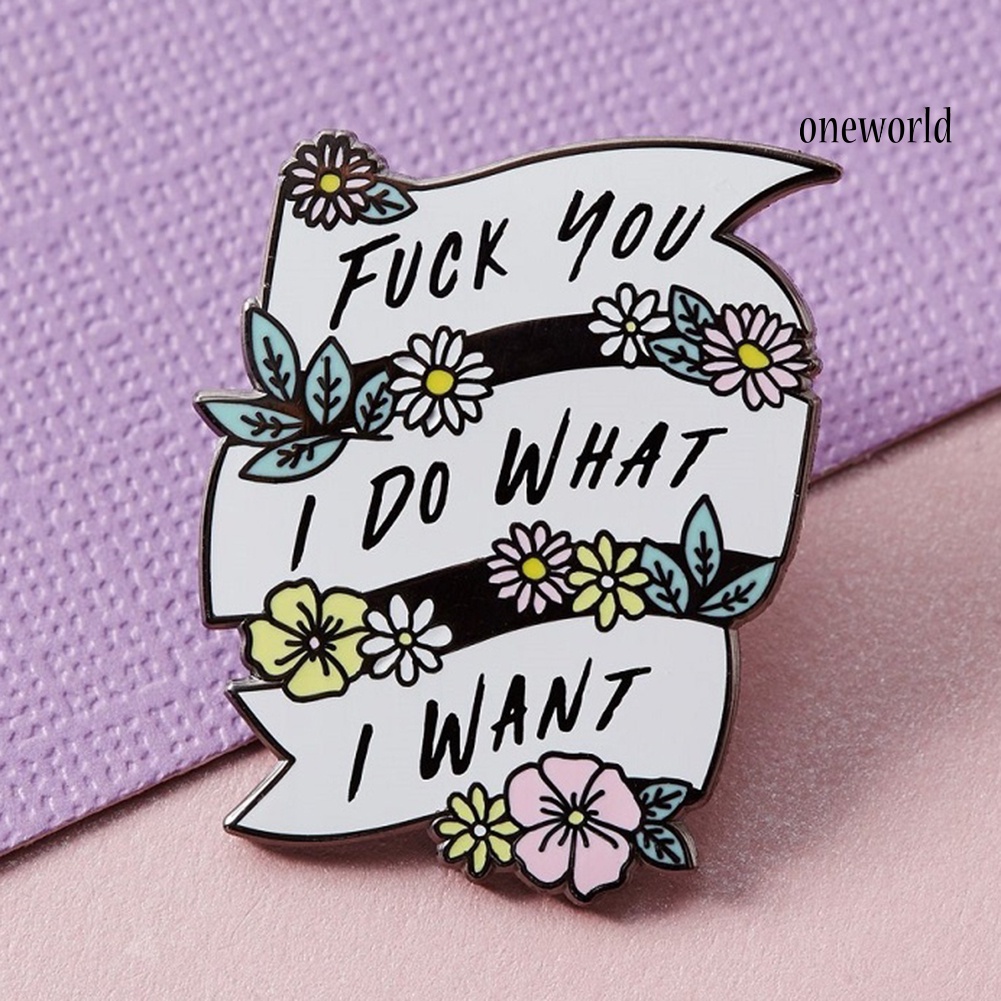 OW@ I Do What I Want Enamel Banner Flower Lapel Button Brooch Pin Badge Jewelry