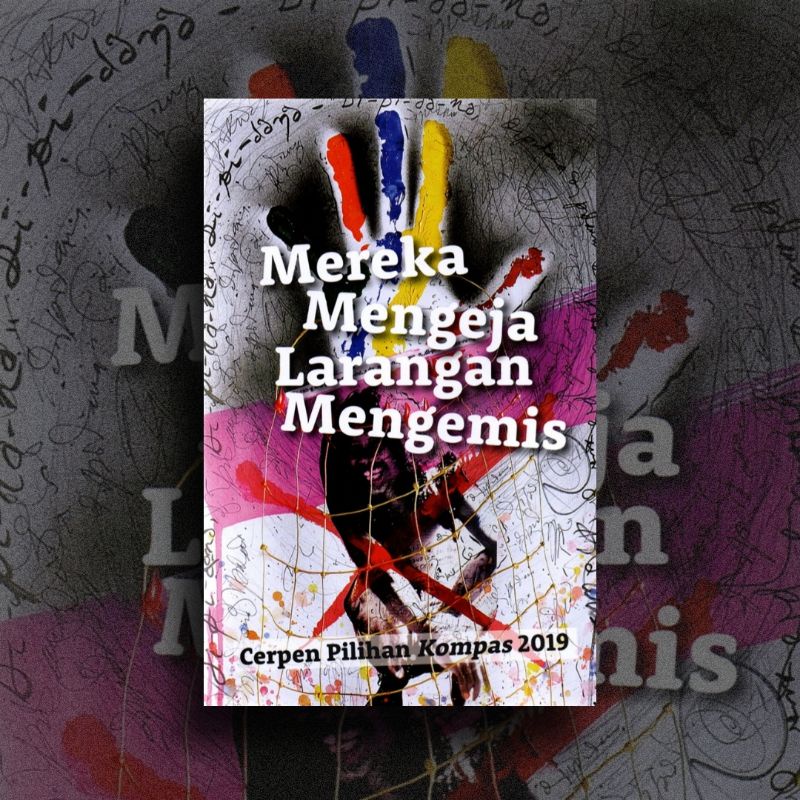 Mereka Mengeja Larangan Mengemis Cerpen Pilihan Kompas 2019