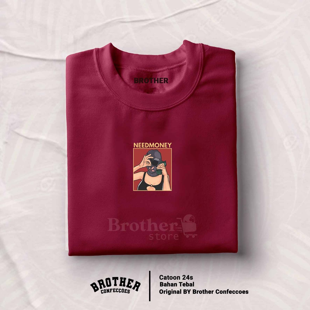 BROTHER STORE Kaos Distro Pria - KAOS COWOK - Kaos Kata Kata - NEED MONEY Premium