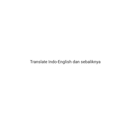 

Translate Indo-English dan Vice Versa.