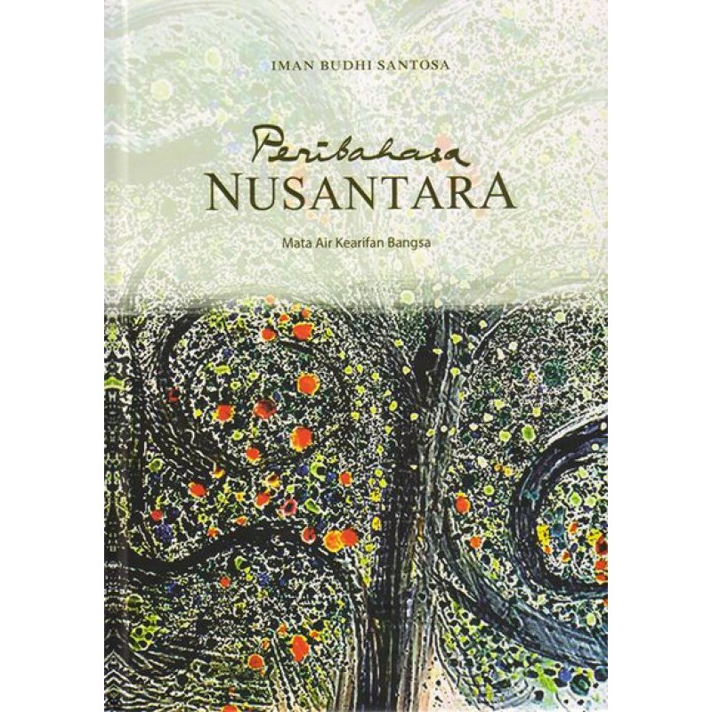 Buku Peribahasa Nusantara: Mata Air Kearifan Bangsa [HC]
