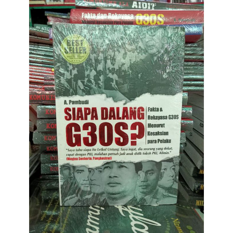 SIAPA DALANG G30S?:Fakta & Rekayasa G30S Menurut Kesaksian para Pelaku