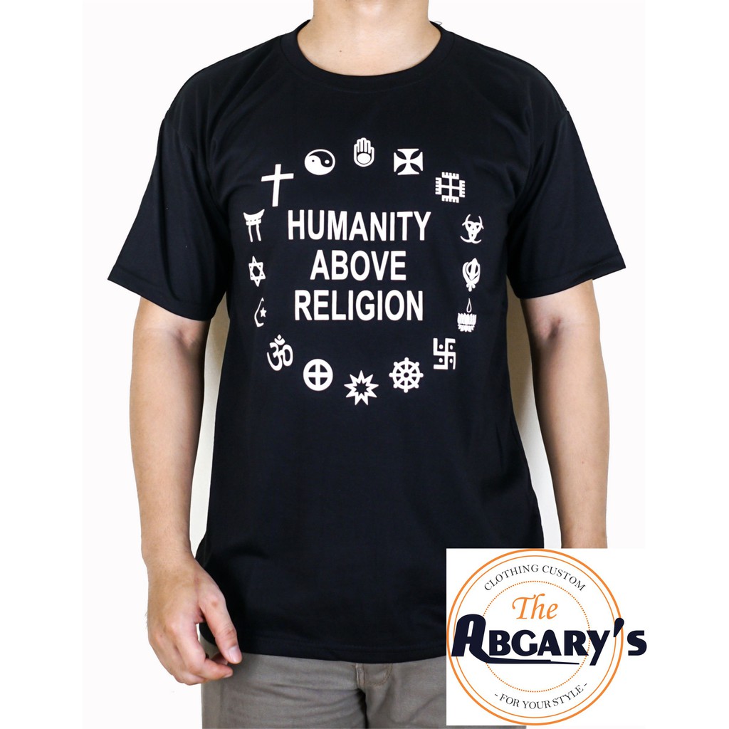 KAOS HUMANITY ABOVE RELIGION TOLERANSI UMAT BERAGAMA
