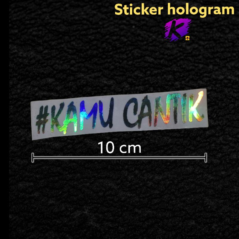 STICKER HOLOGRAM KAMU CANTIK STIKER HELM HANDPHONE LAPTOP MOTOR MOBIL CUTTING