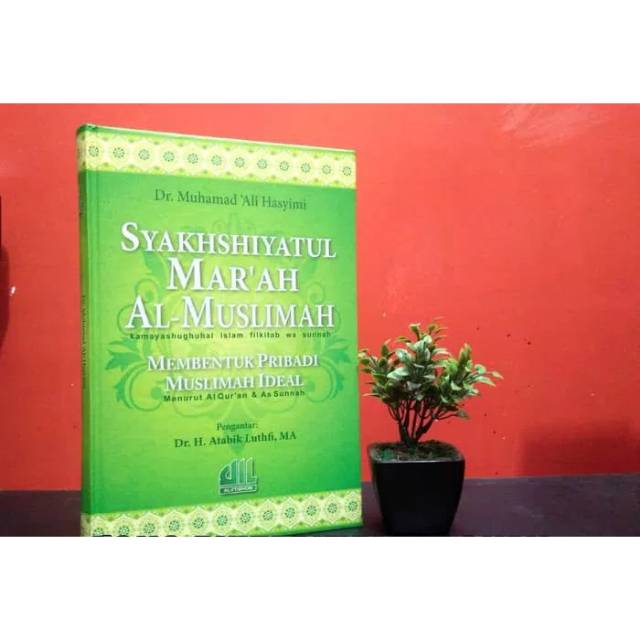 Syakhshiyatul Mar’ah Al Muslimah - Membentuk Pribadi Muslimah Ideal