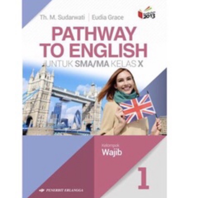 

BUKU BAHASA INGGRIS (PATHWAY TO ENGLISH JL.1 /K13N/WAJIB)