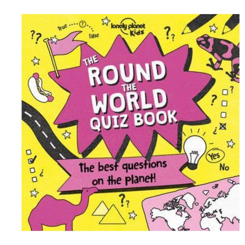 LONELY PLANET KIDS : THE ROUND THE WORLD QUIZ BOOK