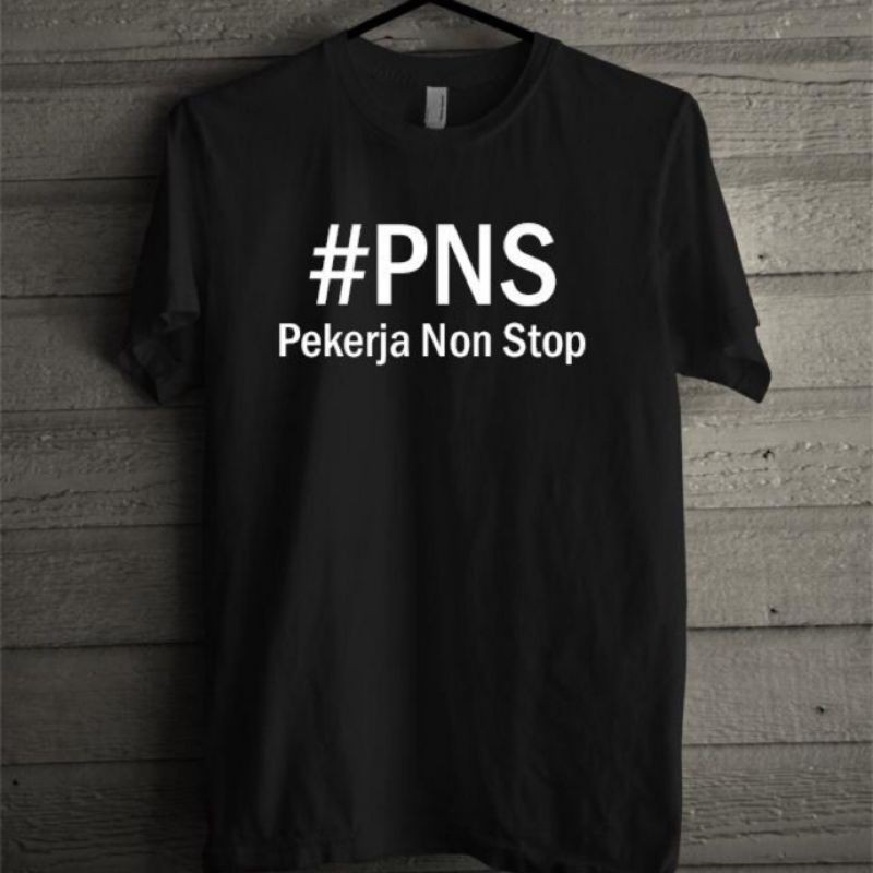 KAOS #PNS PEKERJA NONSTOP #PNS