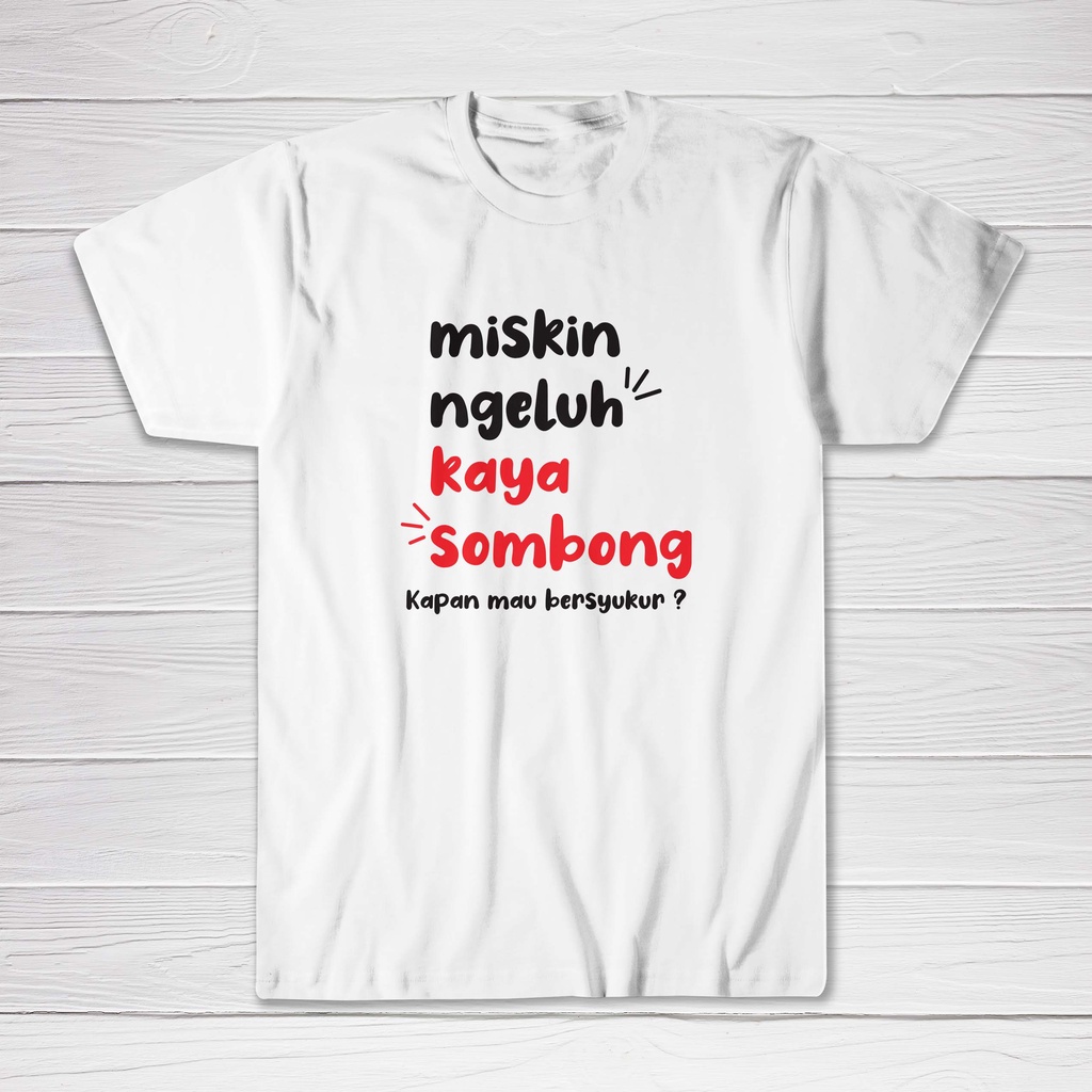 Kaos Muslim Pria - Miskin Ngeluh Kaya Sombong - Cutton Combed 30s Premium