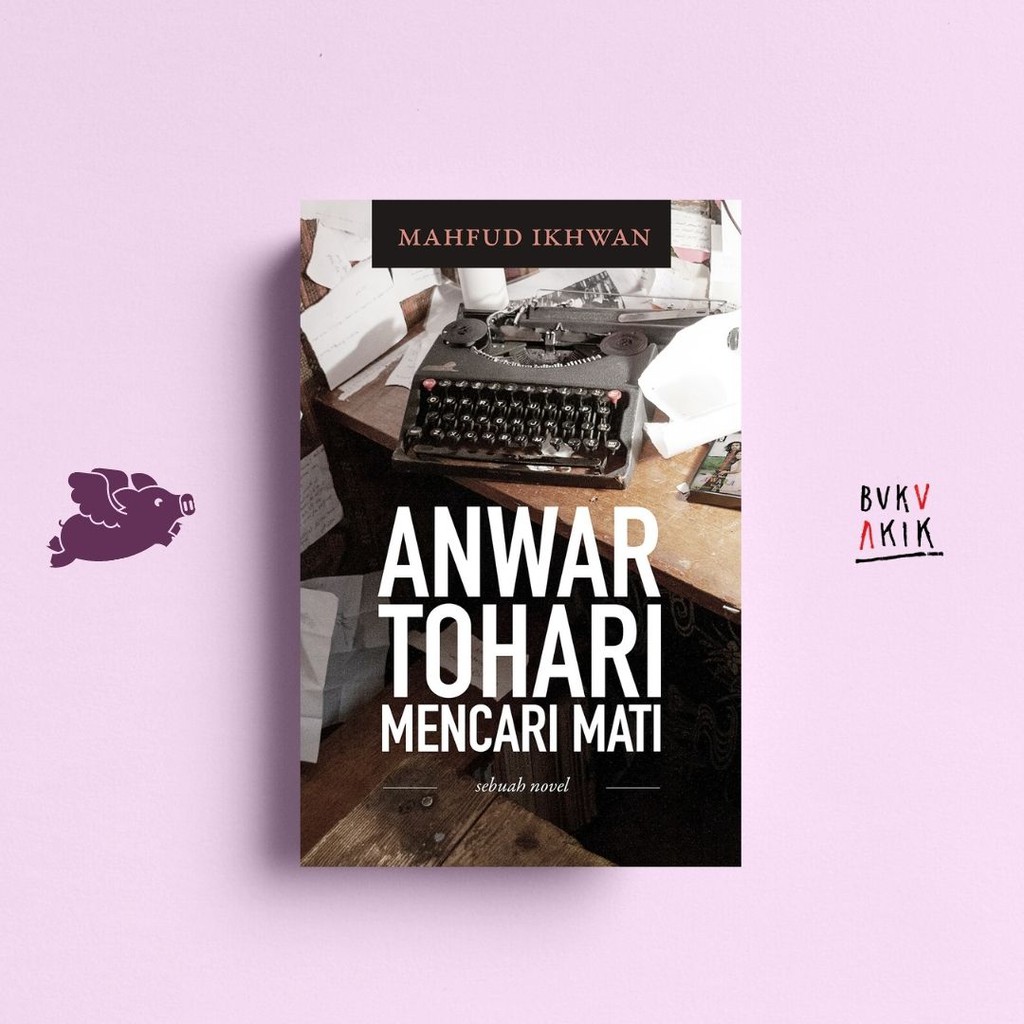 ANWAR TOHARI MENCARI MATI - Mahfud Ikhwan