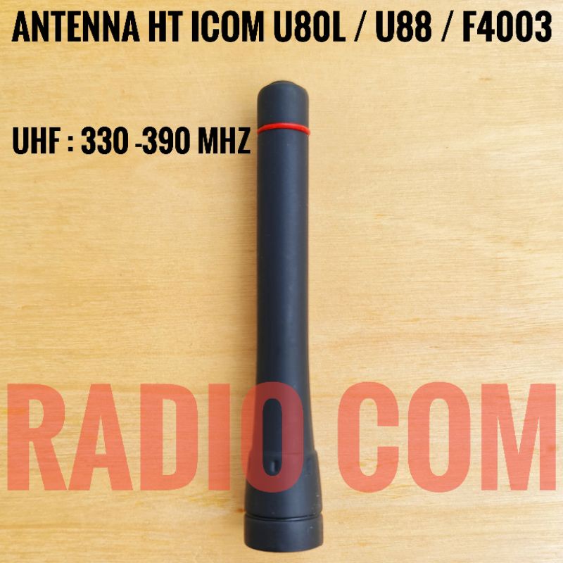 ANTENA HT ICOM U80L U88 F4003 UHF 350 MHz ANTENNA HT UHF LOW 350 - 390 MHz ICOM UC U80L IC U88 IC F4003